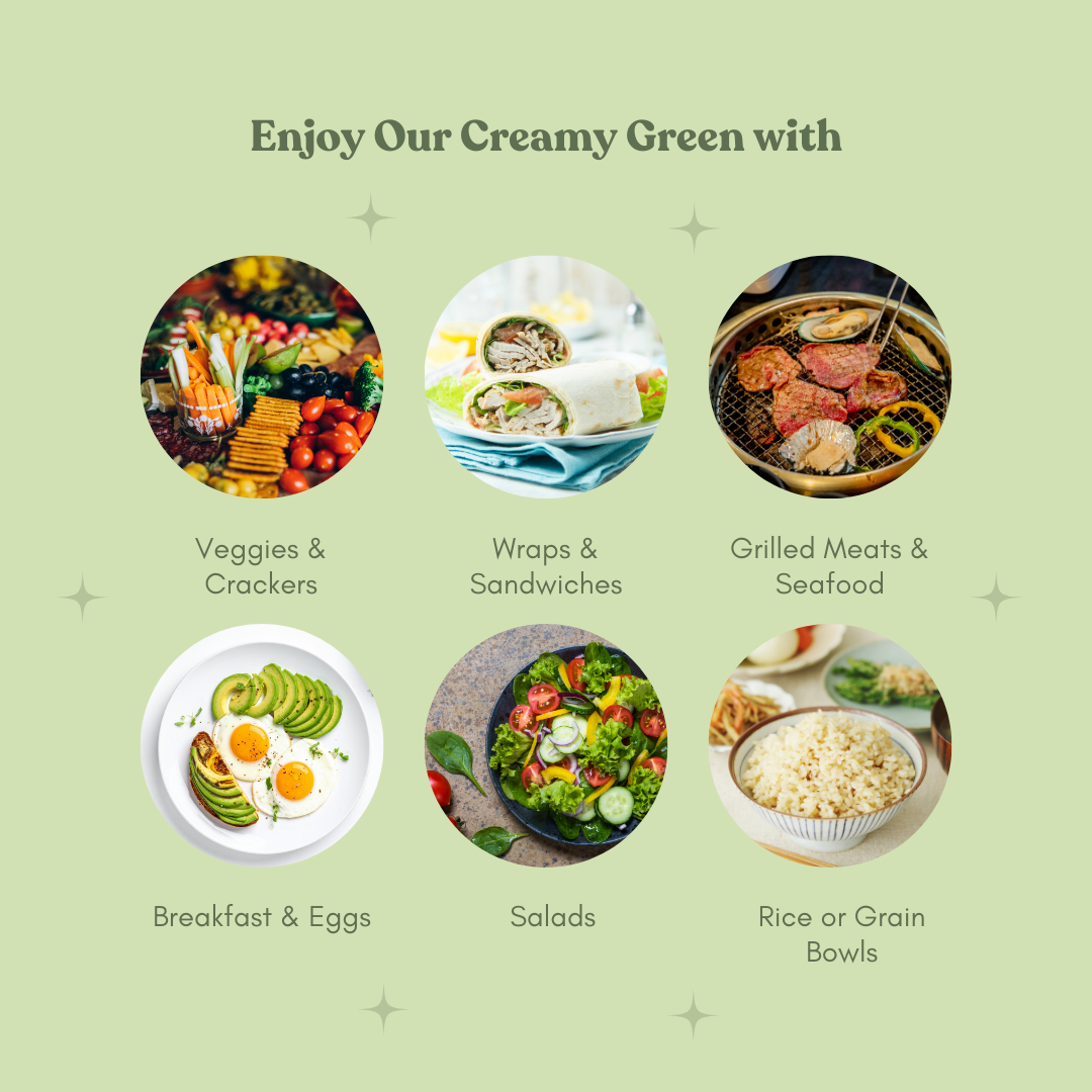A list of where Creamy Green can be used: veggies, crackers, wraps, sandwiches, grilled meats, seafood, breakfast, salads, rice, or grain bowls.