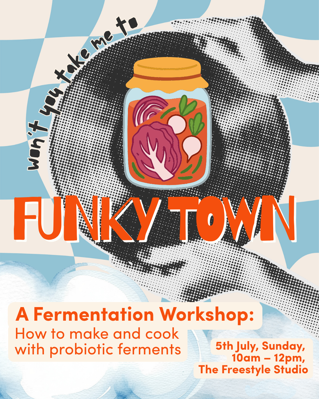 Advertisement for a fermentation workshop titled 'Funky Town' with a jar of vegetables on a chequered background. The texts state 'A Fermentation Workshop: How to make and cook with probiotic ferments', and '5th July, Sunday, 10 AM - 12 PM, The Freestyle Studio'.