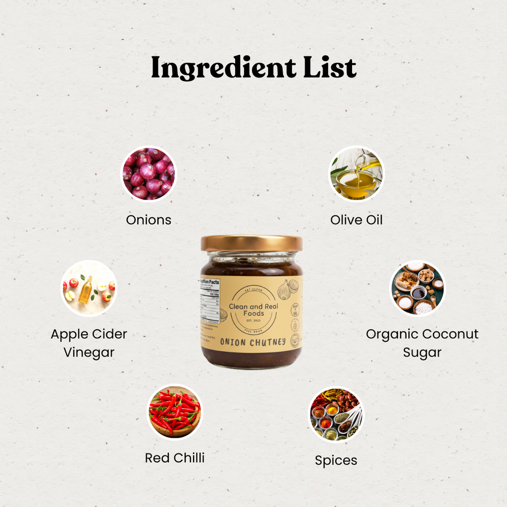 Ingredient list of Onion Chutney: Onions, Chilli, Apple cider vinegar, Organic coconut sugar, Olive oil, Spices.